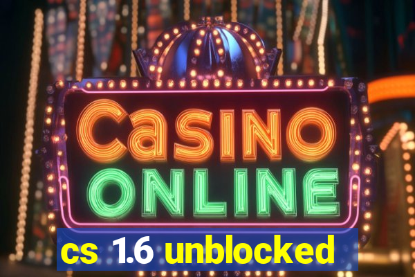 cs 1.6 unblocked